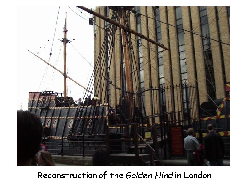 Reconstruction of the Golden Hind in London